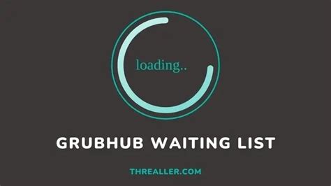 How long is the grubhub waitlist - How many hours do Grubhub drivers work? Grubhub’s block scheduling allows you to reserve time-slots for when you want to deliver. This helps us ensure that we don’t have too many drivers on the road, and that you’ll get deliveries. For more information about Grubhub driver scheduling check out our Scheduling page. Your bag is empty.